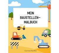 Mein Baustellen-Malbuch: Malen für kleine Bagger-Fans