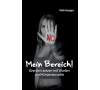 Mein Bereich!: Grenzen setzen mit Worten und Körpersprache