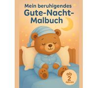 Mein beruhigendes Gute-Nacht-Malbuch: Erstes großes Ausmalbuch für Kleinkinder - einfache, beruhigende Schlafenszeit-Motive mit Mond, Bett, Teddy und Pyjama ab 2 Jahren