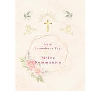 "Mein besonderer Tag - Meine Kommunion": Rosa Version - Ein liebevoll gestaltetes Erinnerungsalbum zur Kommunion mit Platz für Gäste, Glückwünsche & Fotos