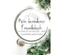 Mein besonderes Freundebuch: Für Kinder mit ADHS und ihre Freunde - Freundschaften feiern, Unterschiede verstehen