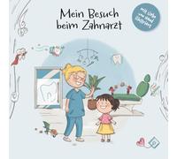 Mein Besuch beim Zahnarzt: Eine Mutmachgeschichte für Kinder über Zähne, Zahnputzen und den ersten Zahnarztbesuch