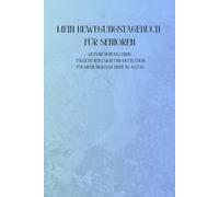 Mein Bewegungstagebuch für Senioren: Aktiver durchs Leben - Tägliche Reflexion und Motivation für mehr Beweglichkeit im Alltag