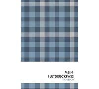 Mein Blutdruckpass Tagebuch: So hast Du deinen Blutdruck im Blick: Dein 2-Jahres-Tagebuch zur täglichen Kontrolle und langfristigen Gesundheitsüberwachung
