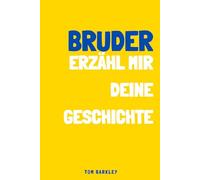 Mein Bruder, erzähl mir deine Geschichte: Ein Erinnerungs- und Andenkenjournal für meine Bruder