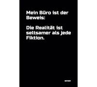 Mein Büro ist der Beweis: Die Realität ist seltsamer als jede Fiktion.: Notizbuch. DIN A5 | 100 linierte Seiten für Ideen und Gedanken | Büro, Schule, Universität | Softcover | mit witzigem Spruch!