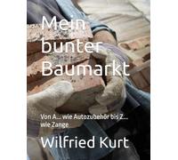 Mein bunter Baumarkt: Von A... wie Autozubehör bis Z... wie Zange