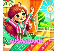 Mein bunter Tag - Ausmalspaß mit meiner Tagesroutine: Male deinen Tag & stärke dein Herz - Mit Affirmationen für kleine Helden