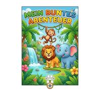 Mein buntes Abenteuer: Malbuch für Kinder von 4-6 Jahren/ Kreativer Malspaß mit einfachen Motiven