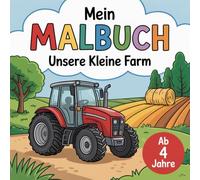 Mein buntes Bauernhof-Malbuch - Traktoren, Tiere & Farmspaß für Kinder ab 4 Jahren