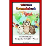 Mein buntes Freundebuch: Entdecke mit Eule Lumi die interkulturelle Welt deiner Freunde