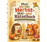 Mein buntes Herbst- Mal- und Rätselbuch: Ausmalbilder, farbige Vorlagen und einfache Rätsel