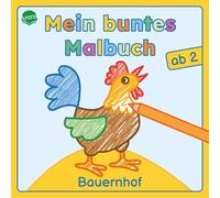 Mein buntes Malbuch ab 2. Bauernhof: Bunte Motive für das erste Ausmalen und Kritzeln. Beschäftigung für Kleinkinder ab 2 Jahren