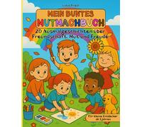 Mein buntes Mutmachbuch: 20 Ausmalgeschichten über Freundschaft, Mut und Freude ++ für kleine Entdecker ab 3 Jahren ++: Ausmalbuch für Kinder ab 3 ... Freude - ideal zum Vorlesen und Kreativsein