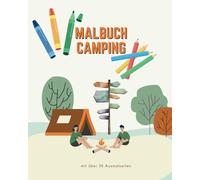 Mein Camping-Malbuch: Zelte, Natur und Lagerfeuer; Malbuch für Kinder mit über 35 Ausmalseiten