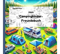 Mein Campingkinder-Freundebuch: Erinnerungen sammeln und neue Freundschaften festhalten. Das perfekte Andenken für kleine Abenteurer auf dem Campingplatz.