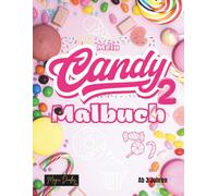 Mein Candy Malbuch 2: Bunte Kreationen und süße Fantasien zum Ausmalen