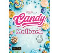 Mein Candy Malbuch: Ein süßer Ausmalspaß für kreative Naschkatzen
