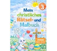Mein christliches Rätsel - und Malbuch: Mitmachheft ab 3 - Rätsel, Malen & Suchen
