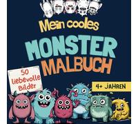 Mein cooles Monster Malbuch: 50 monstermäßig liebe und freche Monster zum Ausmalen - für kleine Entdecker und Künstler