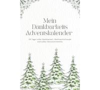 Mein dankbarkeits-Adventskalender: 24 Tage voller Dankbarkeit, Weihnachtsfreude und süßer Genussmomente