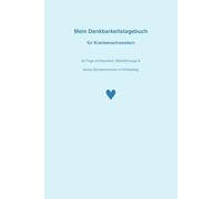 Mein Dankbarkeitstagebuch für Krankenschwestern: 90 Tage Achtsamkeit, Selbstfürsorge & kleine Glücksmomente im Pflegealltag