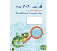 Mein DaZ-Lernheft - Mit Wimmelbildern Wortschatz und Grammatik üben: inkl. interaktiver Übungen und Audio-Dateien