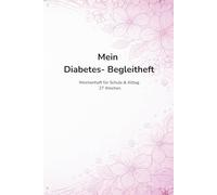Mein Diabetes-Begleitheft: Mitteilungs- und Wochenheft für Kinder mit Diabetes Typ 1 - Schule & Alltag - Inhalt für ein halbes Jahr - rosa/lila