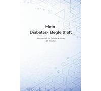 Mein Diabetes-Begleitheft: Mitteilungs- und Wochenheft für Kinder mit Diabetes Typ 1 - Schule & Alltag - Inhalt für ein halbes Jahr - blau