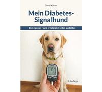 Mein Diabetes- Signalhund: Den eigenen Hund erfolgreich selbst ausbilden
