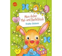 Mein dicker Mal- und Bastelblock. Frohe Ostern: Über 60 Mal- und Bastelideen für die Osterzeit, für Kinder ab 4