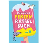 Mein dickes Ferien-Rätselbuch: Ab 8