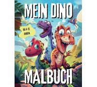 Mein Dino Malbuch - Dinosaurier Malbuch für Kinder von 4-12 Jahren: Dinosaurier - T-Rex - Triceratops - Velociraptor - u.v.m. zum Ausmalen / Malen - Malheft