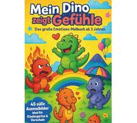 Mein Dino zeigt Gefühle: Das große Emotions-Malbuch ab 3 Jahren - 45 süße Ausmalbilder ideal für Kindergarten & Vorschule