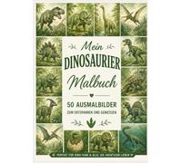 Mein Dinosaurier Malbuch: 50 Ausmalbilder zum Entspannen und Genießen