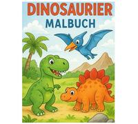 Mein Dinosaurier Malbuch: Dinosaurier, Kinder ab 4Jahre, T-Rex, ausmalen, Malbuch