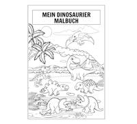 Mein Dinosaurier Malbuch: Für Kinder ab 3 Jahren - mit niedlichen Dino-Motiven zum Ausmalen und Spaßhaben