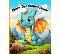 Mein Drachenmalbuch für Kinder ab 4 Jahren mit 100 Ausmalbildern von Else Nocki: Ausmalbuch 100 Seiten