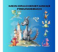 Mein drachenstarkes Freundebuch: All meine Freunde Kindergarten und Schule, Platz für 20 Freunde