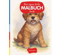 Mein eigenes, buntes Malbuch: Hunde