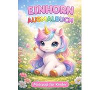 Mein Einhorn-Ausmalbuch: Niedliche Ausmalbilder für Kinder ab 4 Jahren