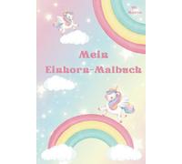 Mein Einhorn-Malbuch mit 20 niedlichen Motiven für Kinder
