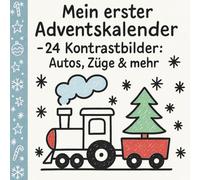 Mein erster Adventskalender - 24 Kontrastbilder: Autos, Züge & mehr: Fahrzeuge in klaren Schwarz-Weiß-Bildern für kleine Entdecker