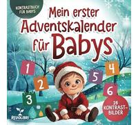 Mein erster Adventskalender für Babys: Kontrastbuch für Babys mit 26 Weihnachtsbildern zur Entwicklung des Sehvermögens | Babybuch von 0 bis 12 Monaten