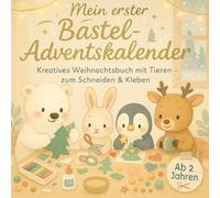 Mein erster Bastel-Adventskalender - Kreatives Weihnachtsbuch mit Tieren für Kinder ab 2 Jahren: 24 einfache Mitmach-Ideen zum Schneiden, Kleben & ... Alternative zum Schoko-Adventskalender