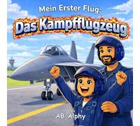 Mein Erster Flug: Das Kampfflugzeug: Ein spannendes Abenteuer am Himmel für Kinder von 3 bis 7 Jahren