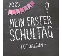 Mein erster Schultag 2025, Fotoalbum zum Schulanfang für Mädchen und Jungen: Gästebuch & Erinnerungsalbum als Geschenk für die Schultüte zum ersten Schultag