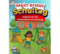 Mein erster Schultag: Malbuch für die frühkindliche Entwicklung: Auffällige und einfache Unterrichtsobjekte für Kleinkinder und Vorschulkinder zum Ausmalen und Lernen