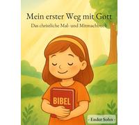 Mein erster Weg mit Gott: Das christliche Mal- und Mitmachbuch
