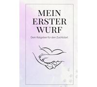 Mein erster Wurf - Dein Ratgeber für den Zuchtstart / Hundezucht / Welpen: INKLUSIVE HÖRBUCH & BONUSMATERIAL